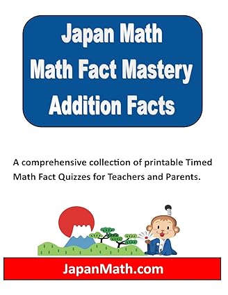 japan math addition facts mastery a comprehensive collection of printable timed math fact quizzes for
