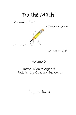 do the math volume ix introduction to algebra factoring and quadratic equations 1st edition suzanne bower