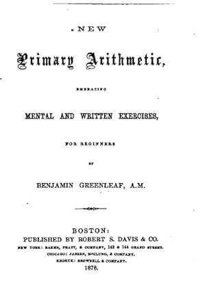new primary arithmetic embracing mental and written exercises for beginners 1st edition benjamin greenleaf
