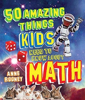 50 amazing things kids need to know about math 1st edition anne rooney 161608507x, 978-1616085070