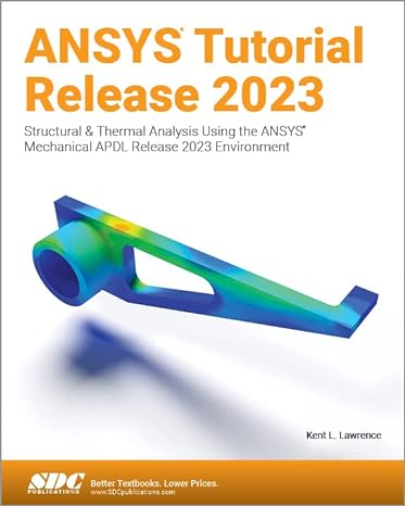 ansys tutorial release 2023 structural and thermal analysis using the ansys mechanical apdl release 2023