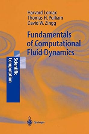 fundamentals of computational fluid dynamics 1st edition h. lomax ,thomas h. pulliam ,david w. zingg