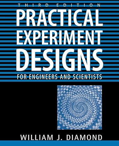 practical experiment designs for engineers and scientists 3rd edition william j. diamond 0471390542,