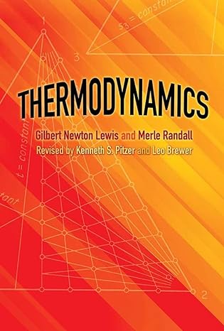 thermodynamics 1st edition gilbert newton lewis ,merle randall ,kenneth s. pitzer ,leo brewer 0486842746,