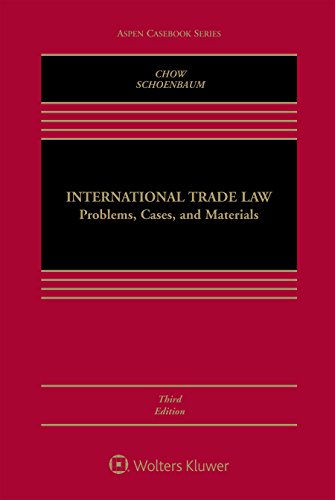 international trade law problems cases and materials 3rd edition daniel c.k. chow, thomas j. schoenbaum