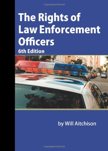the rights of law enforcement officers 6th edition will aitchison 1880607247, 9781880607244