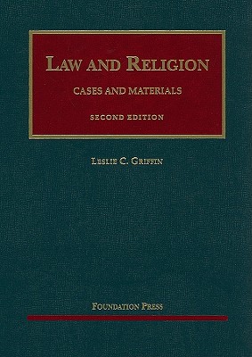 law and religion cases and materials 2nd edition leslie c. griffin 1599416484, 9781599416489