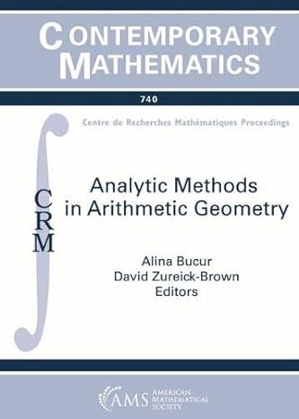 analytic methods in arithmetic geometry 1st edition alina bucur, david zureick brown 1470437848,