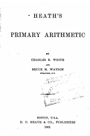 heaths primary arithmetic 1st edition charles e. white 1530790379, 978-1530790371