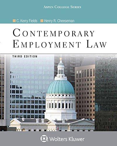 contemporary employment law 3rd edition c. kerry fields, henry r. cheeseman 1454873434, 9781454873433