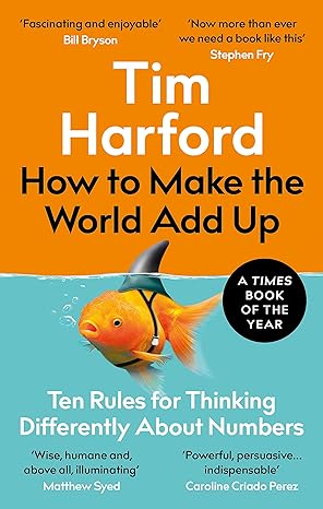 how to make the world add up ten rules for thinking differently about numbers 1st edition tim harford