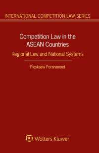 competition law in the asean countries regional law and national systems 1st edition ploykaew porananond