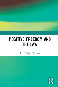 positive freedom and the law 1st edition kim treiger bar am 0367691469, 9780367691462