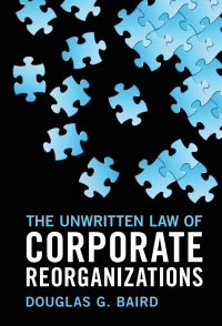the unwritten law of corporate reorganizations 1st edition douglas g. baird 1316512290, 9781316512296