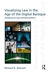 visualizing law in the age of the digital baroque 1st edition richard k sherwin 0415612934, 9780415612937