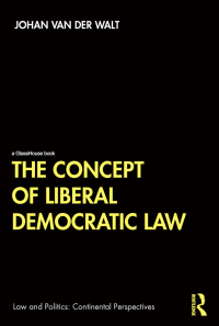 the concept of liberal democratic law 1st edition johan van der walt 0367181800, 9780367181802