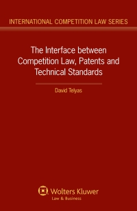 the interface between competition law patents and technical standards 1st edition david telyas 9041154183,