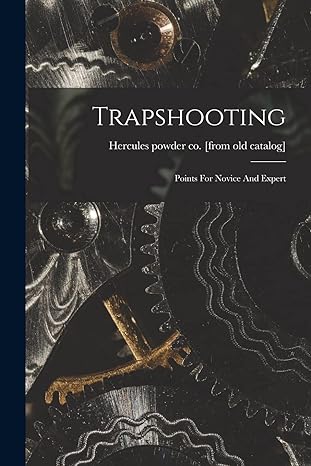 trapshooting points for novice and expert 1st edition hercules powder co [from old catalog] 1016137060,