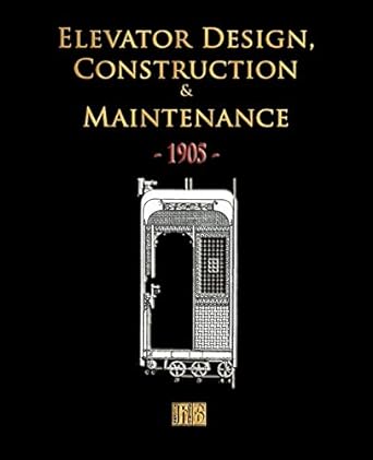 elevator design construction and maintenance 1905 1st edition merchant books 1603861165, 978-1603861168
