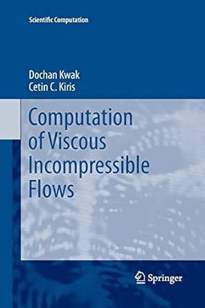 computation of viscous incompressible flows 1st edition dochan kwak ,cetin c. kiris 9400734220, 978-9400734227