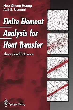 finite element analysis for heat transfer theory and software 1st edition hou-cheng huang ,asif s. usmani