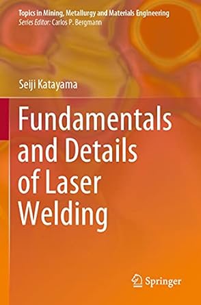 fundamentals and details of laser welding 1st edition seiji katayama 9811579350, 978-9811579356