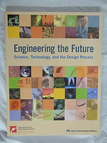 engineering the future science technology and the design process 1st edition erwin 155953964x, 978-1559539647