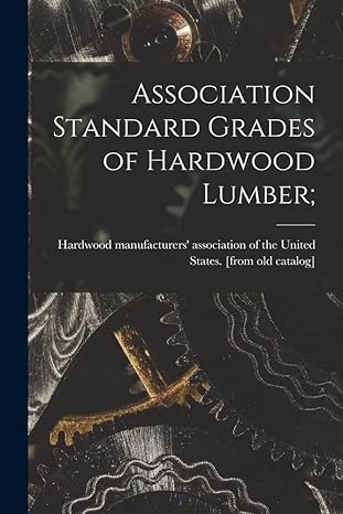 association standard grades of hardwood lumber 1st edition hardwood manufacturers association o 1019242280,