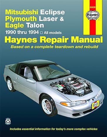 mitsubishi eclipse plymouth laser and eagle talon 1990 thru 1994 all models haynes repair manual based on a