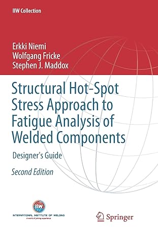 structural hot spot stress approach to fatigue analysis of welded components designer s guide 2nd edition