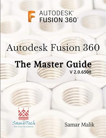 autodesk fusion 360 the master guide 1st edition samar malik 1677024380, 978-1677024384
