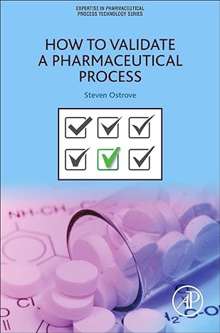 how to validate a pharmaceutical process 1st edition steven ostrove phd 012804148x, 978-0128041482