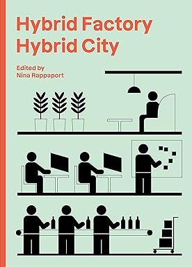 hybrid factory hybrid city 1st edition nina rappaport 1638400318, 978-1638400318