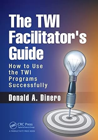 the twi facilitators guide how to use the twi programs successfully 1st edition donald a. dinero 1498754848,