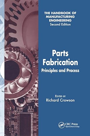 parts fabrication principles and process 1st edition richard crowson 0367391309, 978-0367391300