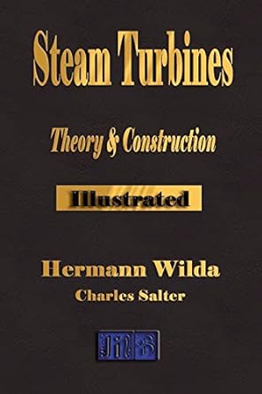 steam turbines their theory and construction 1st edition hermann wilda ,charles salter 1603860347,