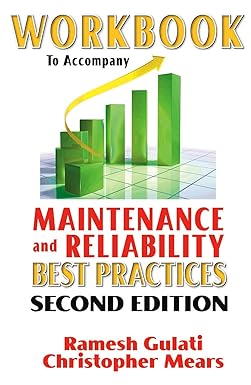 workbook to accompany maintenance and reliability best practices 2nd edition ramesh gulati 0831134356,