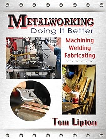 metalworking doing it better machining welding fabricating 1st edition tom lipton 0831134763, 978-0831134761