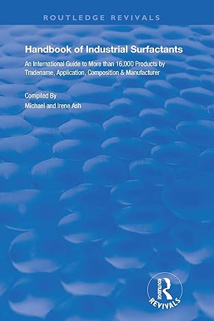 handbook of industrial surfactants an international guide to more than 000 products by tradename application