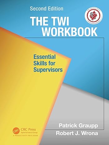 the twi workbook essential skills for supervisors 2nd edition patrick graupp ,robert j. wrona 1498703968,