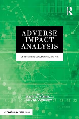 adverse impact analysis understanding data statistics and risk 1st edition scott b. morris ,eric m. dunleavy