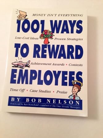 1001 ways to reward employees 1st edition bob nelson ,stephen schudlich ,ken blanchard 156305339x,