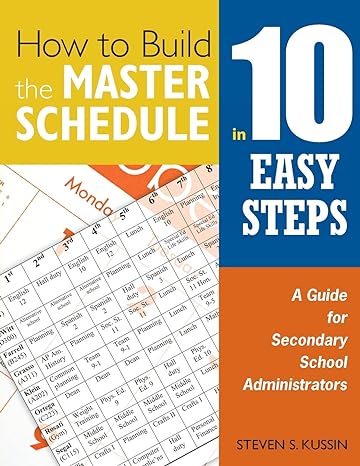 how to build the master schedule in 10 easy steps a guide for secondary school administrators 1st edition