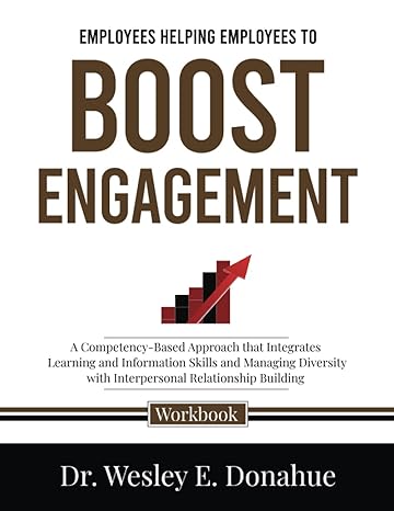 employees helping employees to boost engagement 1st edition dr. wesley e. donahue 979-8844350450