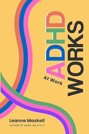 adhd works at work 1st edition leanne maskell 979-8863134802
