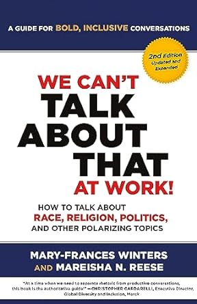 we cant talk about that at work how to talk about race religion politics and other polarizing topics 2nd