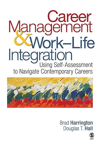 career management and work/life integration using self assessment to navigate contemporary careers 1st
