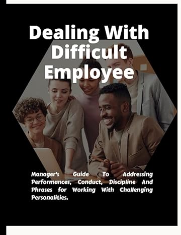 dealing with difficult employee manager s guide to addressing performances conduct discipline and phrases for