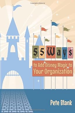 55 ways to add disney magic to your organization 1st edition pete blank 1734656506, 978-1734656503
