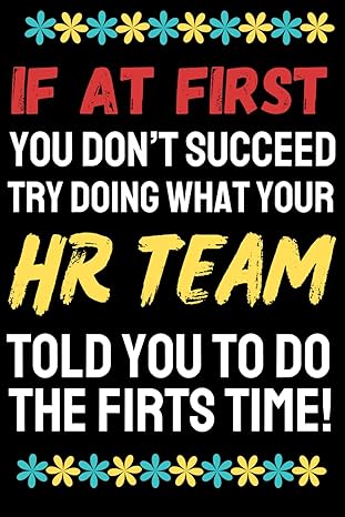 human resources gifts if at first you don t succeed try doing what your hr team told you to do the first time